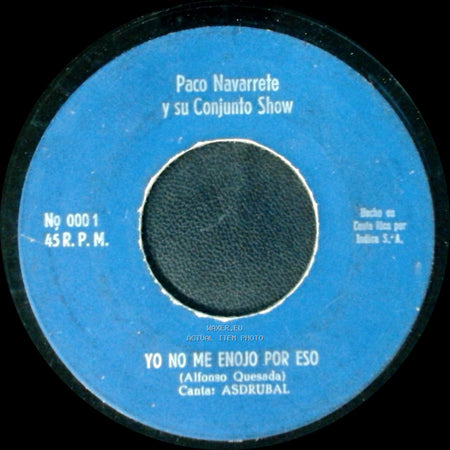 Paco Navarrete Y Su Conjunto Show - Yo No Me Enojo Por Eso / Amor De Temporada side A
