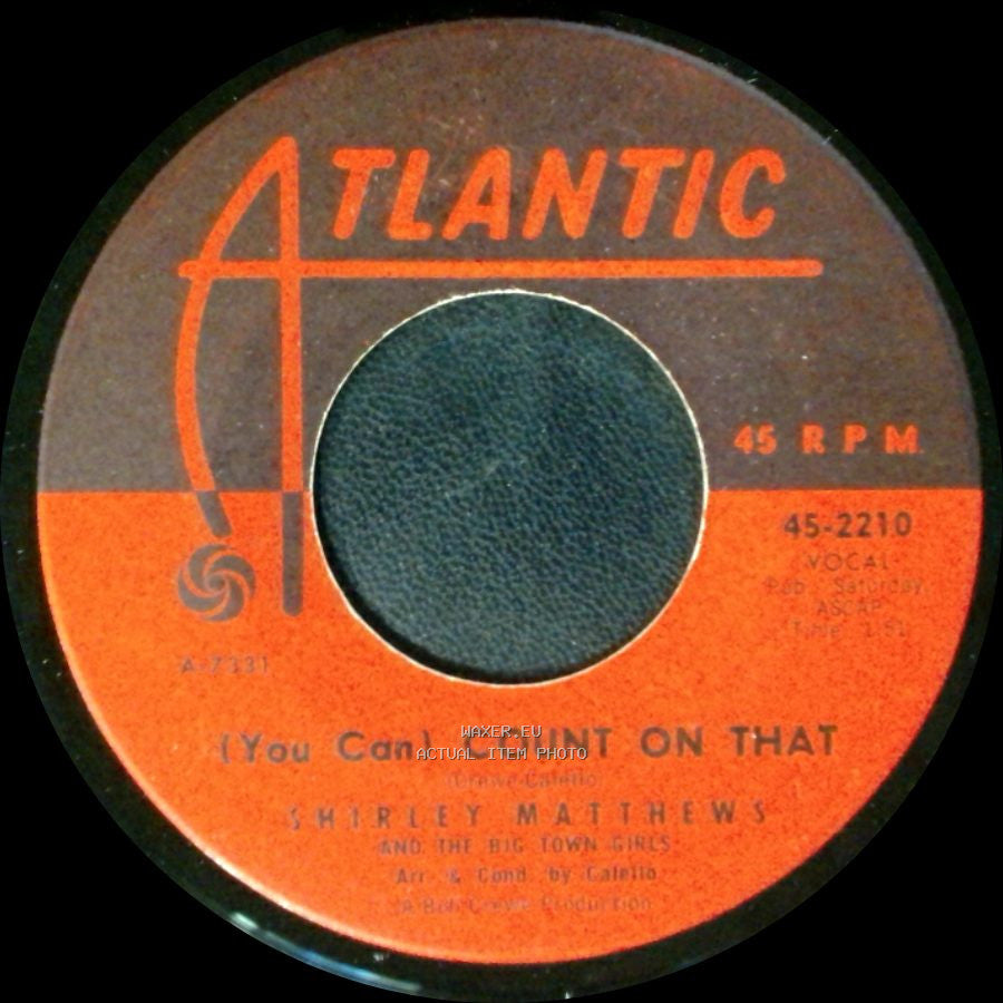 Shirley Matthews / Shirley Matthews And The Big Town Girls - (You Can) Count On That / Big-Town Boy side A