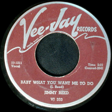 Jimmy Reed - Baby What You Want Me To Do / Caress Me Baby side A
