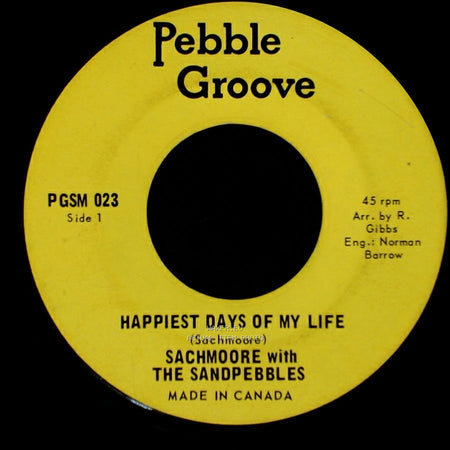 Sachmoore With The Sandpebbles - Happiest Days Of My Life / Ain't No Business Of Mine side A