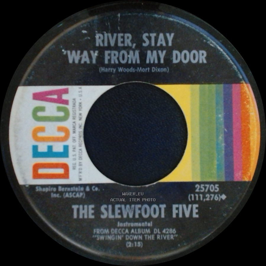 The Slewfoot Five - River, Stay 'way From My Door / Singing The Blues side A