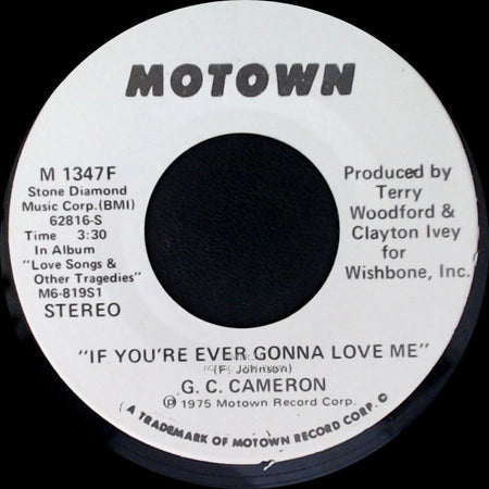 G. C. Cameron - If You're Ever Gonna Love Me / If You're Ever Gonna Love Me side A