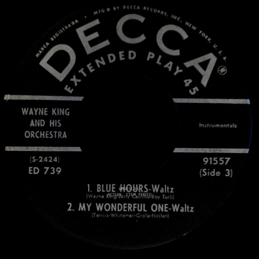 Wayne King And His Orchestra - Blue Hours-Waltz / My Wonderful One-Waltz / That Naughty Waltz / The Waltz You Saved For Me side A