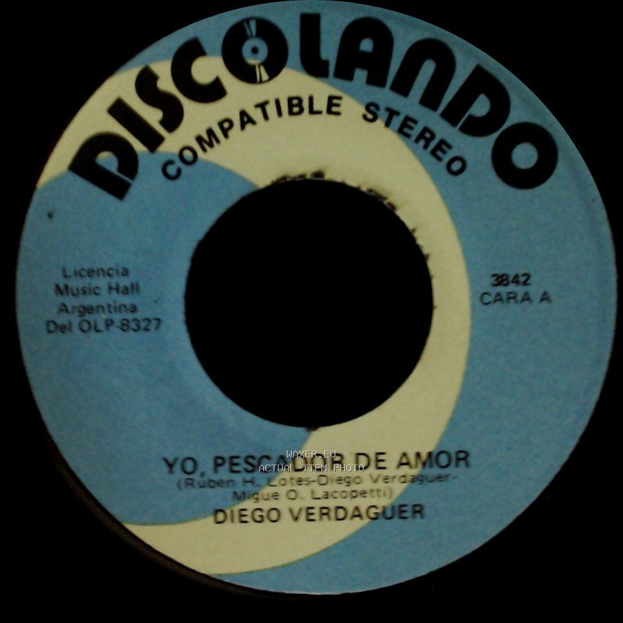 Diego Verdaguer - Yo Pescador De Amor / Ven, Ven, Que Se Va La Vida side A