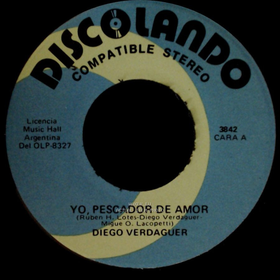 Diego Verdaguer - Yo, Pescador De Amor / Ven, Ven, Que Se Va La Vida side A