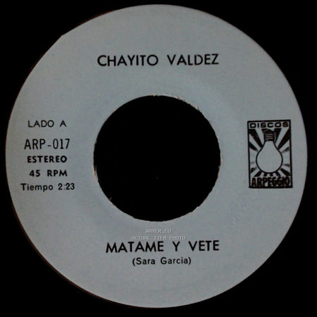 Chayito Valdez - Matame Y Vete / La Casa side A