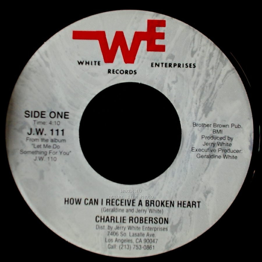 Charlie Roberson - How Can I Receive A Broken Heart / Love Is A Gamble side A