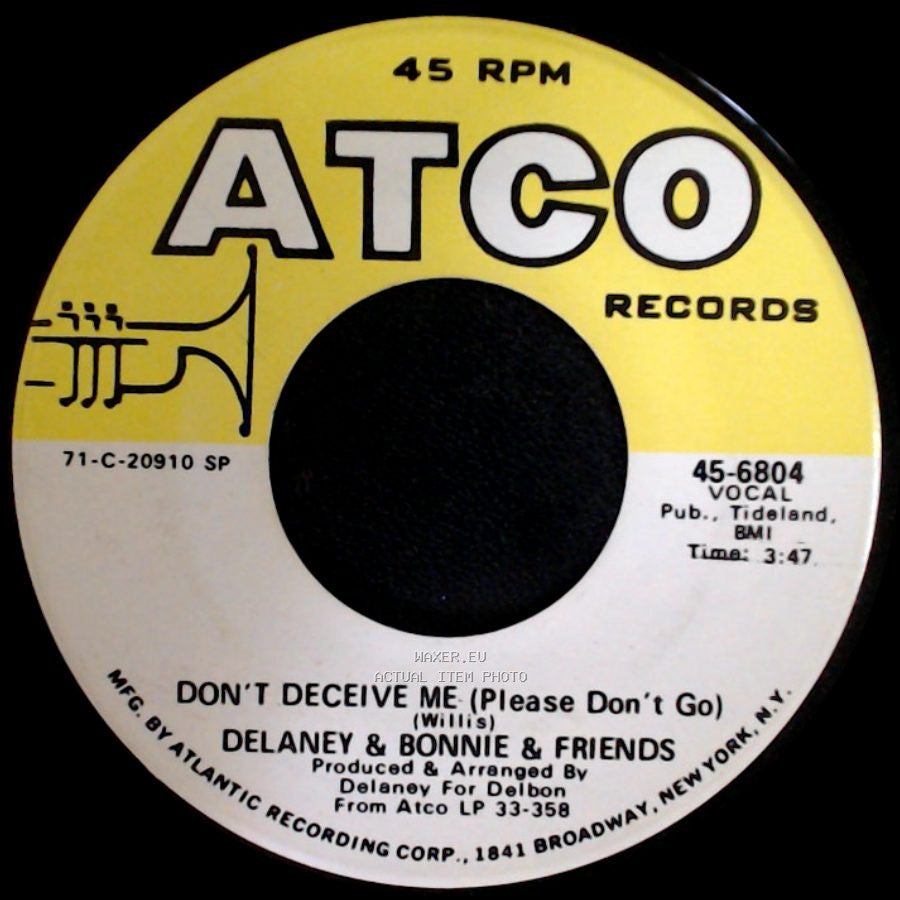 Delaney & Bonnie & Friends - Don't Deceive Me (Please Don't Go) / Never Ending Song Of Love side A
