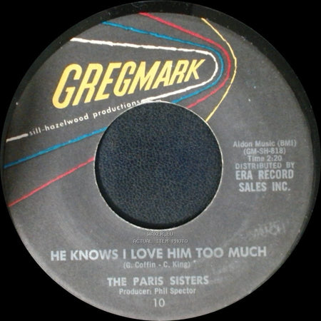 The Paris Sisters - He Knows I Love Him Too Much / A Lonely Girl's Prayer side A