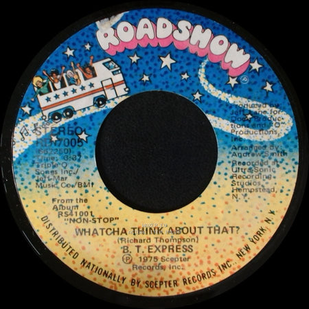 B.T. Express - Whatcha Think About That? / Close To You side A