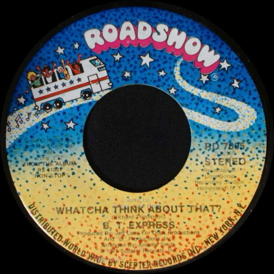 B.T. Express - Whatcha Think About That? / Close To You side A