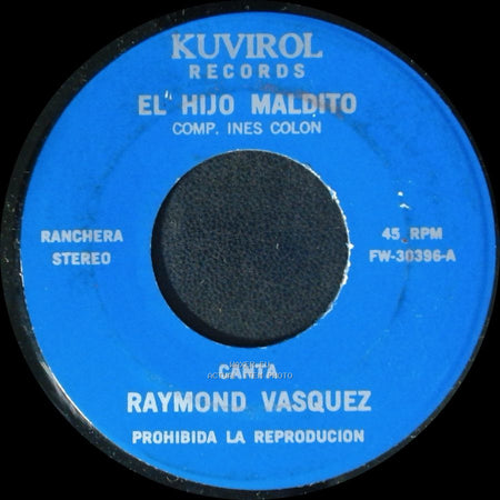 Raymond Vasquez - El Hijo Maldito / Todo Por Ti Lo Perdi side A