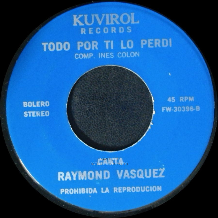 Raymond Vasquez - El Hijo Maldito / Todo Por Ti Lo Perdi side A