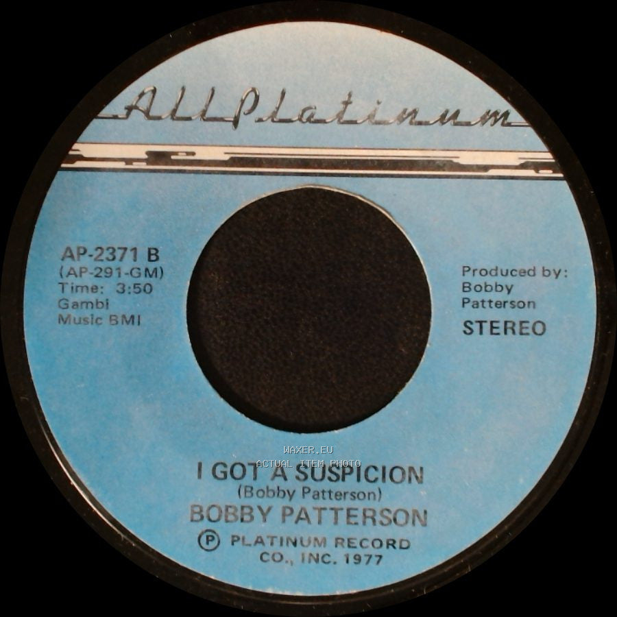Bobby Patterson - I Got A Suspicion / Right Place, Wrong Time side A