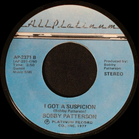 Bobby Patterson - I Got A Suspicion / Right Place, Wrong Time side A