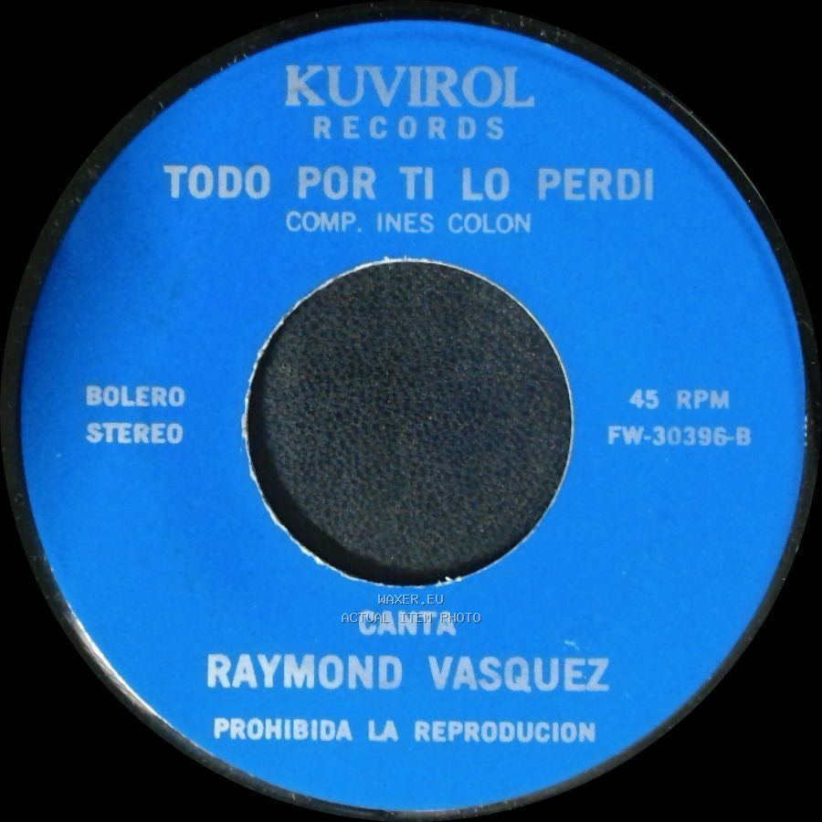 Raymond Vasquez - El Hijo Maldito / Todo Por Ti Lo Perdi side A