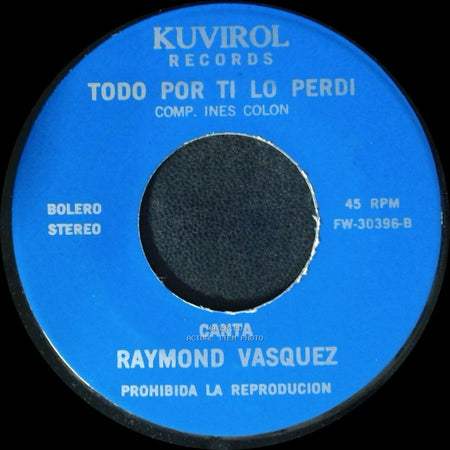 Raymond Vasquez - El Hijo Maldito / Todo Por Ti Lo Perdi side A
