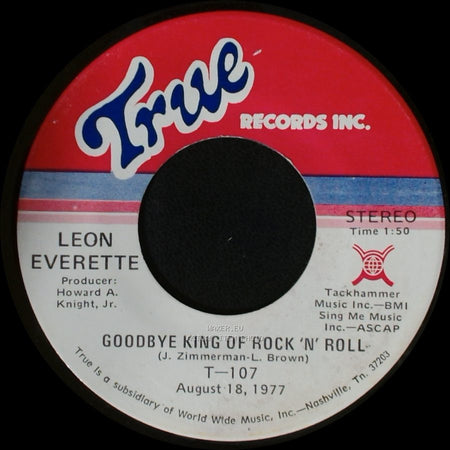 Leon Everette - Goodbye King Of Rock 'n' Roll / Where The Daisies Grow Wild side A