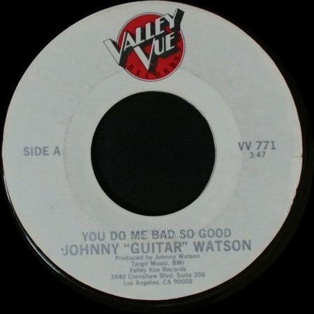 Johnny "Guitar" Watson - You Do Me Bad So Good / Byrd Ball Train side A