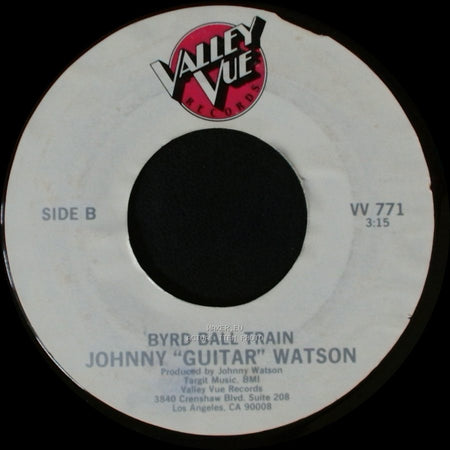 Johnny "Guitar" Watson - You Do Me Bad So Good / Byrd Ball Train side B