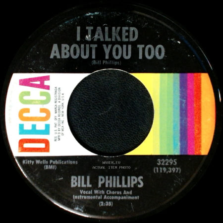 Bill Phillips - Everything Turns Out For The Best / I Talked About You Too side B