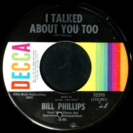 Bill Phillips - Everything Turns Out For The Best / I Talked About You Too side A