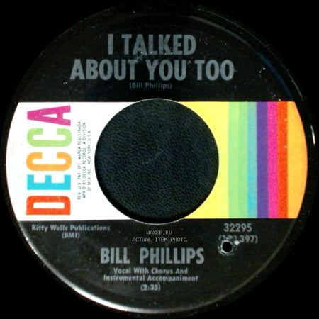 Bill Phillips - Everything Turns Out For The Best / I Talked About You Too side A