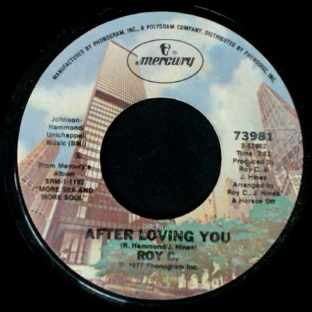Roy C. - After Loving You / From The Outside Looking In (He Used To Be My Friend) side A