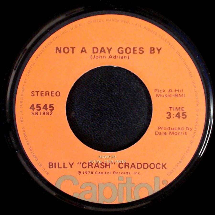 Billy "Crash" Craddock - Not A Day Goes By / I Cheated On A Good Woman's Love side A