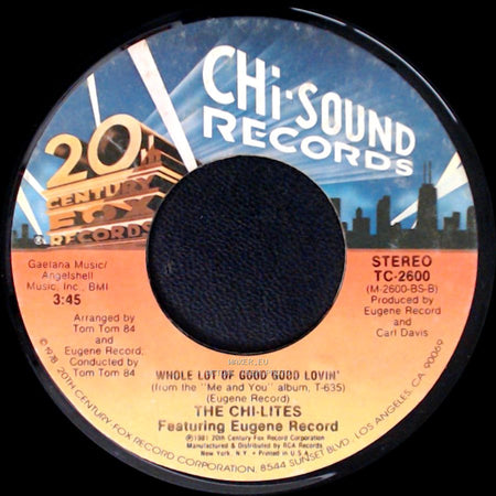 The Chi-Lites Featuring Eugene Record - Whole Lot Of Good Good Lovin' / Hot On A Thing (Called Love) side A
