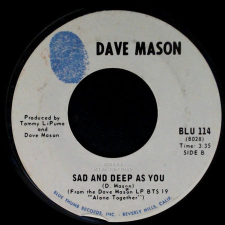 Dave Mason - Only You Know And I Know / Sad And Deep As You side B