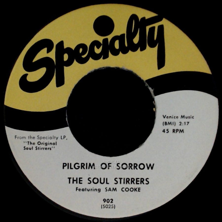 The Soul Stirrers Featuring Sam Cooke / The Soul Stirrers Featuring Paul Foster - Pilgrim Of Sorrow / In A Few More Days side A
