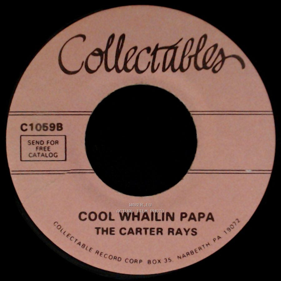 The Carter Rays - Cool Whailin Papa / Take Everything But You side A