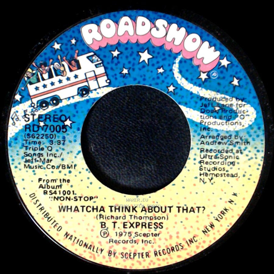 B.T. Express - Whatcha Think About That? / Close To You side A