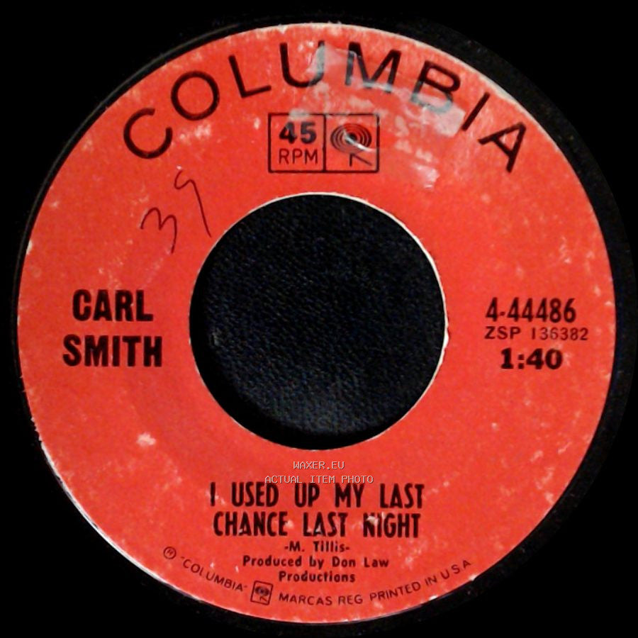Carl Smith - I Used Up My Last Chance Last Night / You Ought To Hear Me Cry side A