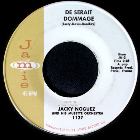 Jacky Noguez And His Musette Orchestra - De Serait Dommage / Ciao, Ciao Bambina (Chiow, Chiow, Bambeena) side A