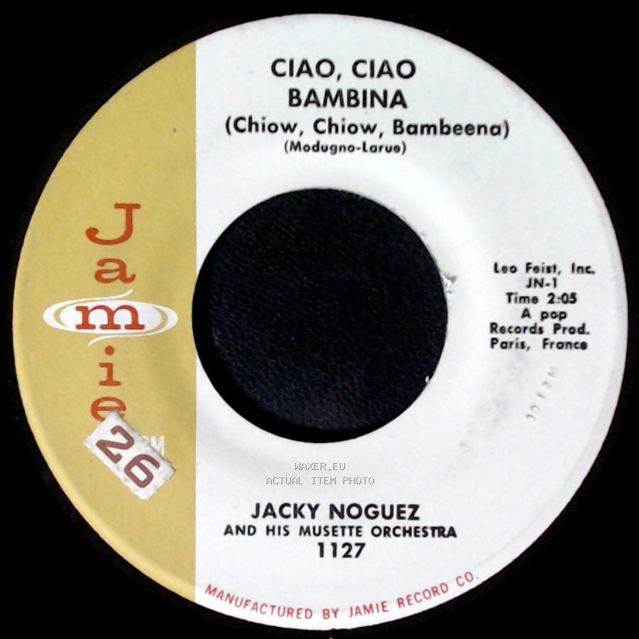 Jacky Noguez And His Musette Orchestra - De Serait Dommage / Ciao, Ciao Bambina (Chiow, Chiow, Bambeena) side B