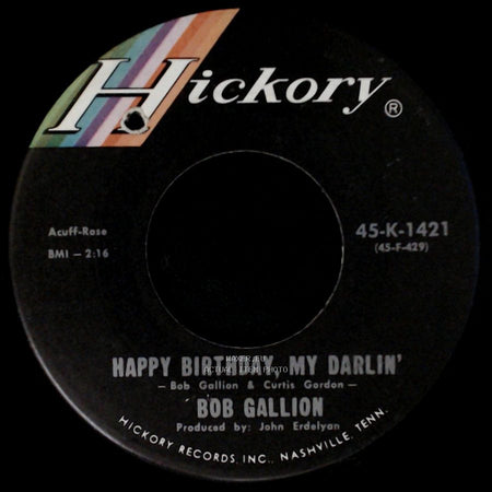 Bob Gallion - Happy Birthday, My Darlin' / I've Got Better At Home side A