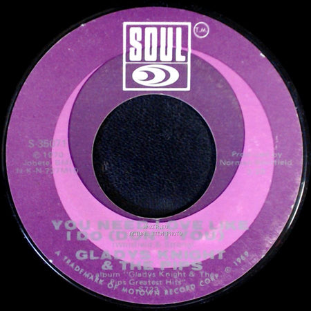 Gladys Knight & The Pips - You Need Love Like I Do (Don’T You) / You're My Everything side A