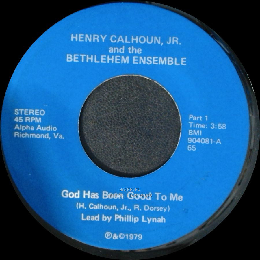 Henry Calhoun, Jr. And The Bethlehem Ensemble - God Has Been Good To Me / God Has Been Good To Me side A