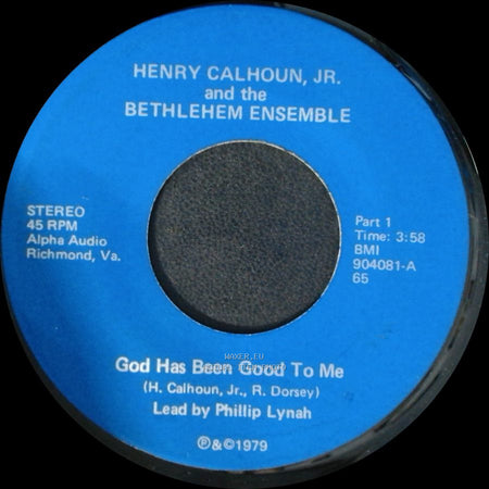 Henry Calhoun, Jr. And The Bethlehem Ensemble - God Has Been Good To Me / God Has Been Good To Me side A