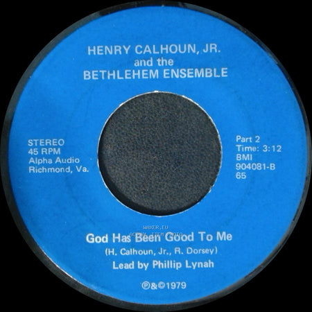 Henry Calhoun, Jr. And The Bethlehem Ensemble - God Has Been Good To Me / God Has Been Good To Me side B