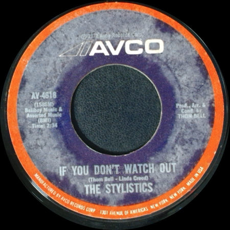 The Stylistics - If You Don't Watch Out / You'll Never Get To Heaven (If You Break My Heart) side A